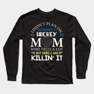 I Didn't Plan On Becoming A Hockey Mom Long Sleeve T-Shirt